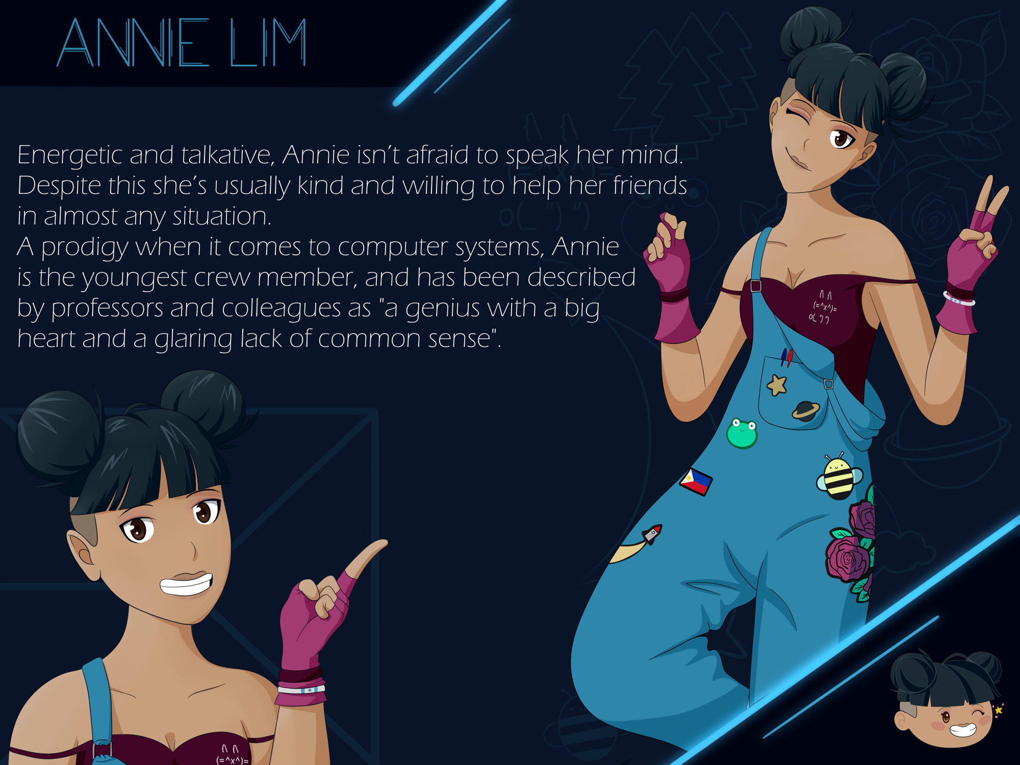 A character profile for Annie Lim, including an anime-esque drawing of a young woman who is posing with her fingers in a peace sign and one eye closed in a wink. She is southeast Asian, and has dark hair that is tied up in twin buns with an undercut. She is wearing bright blue dungarees which are covered in various patches including a cute frog and bumble bee, and space iconography. Her top, which is purple, features a small rabbit made from ascii art. The image also features a description of her character “Energetic and talkative, Annie isn’t afraid to speak her mind, even if there isn’t much of a filter in place. Despite this she’s usually kind and willing to help her friends in almost any situation. A prodigy when it comes to computer systems, Annie is the youngest crew member, and has been described by professors and colleagues as a genius with a big heart and a glaring lack of common sense.”